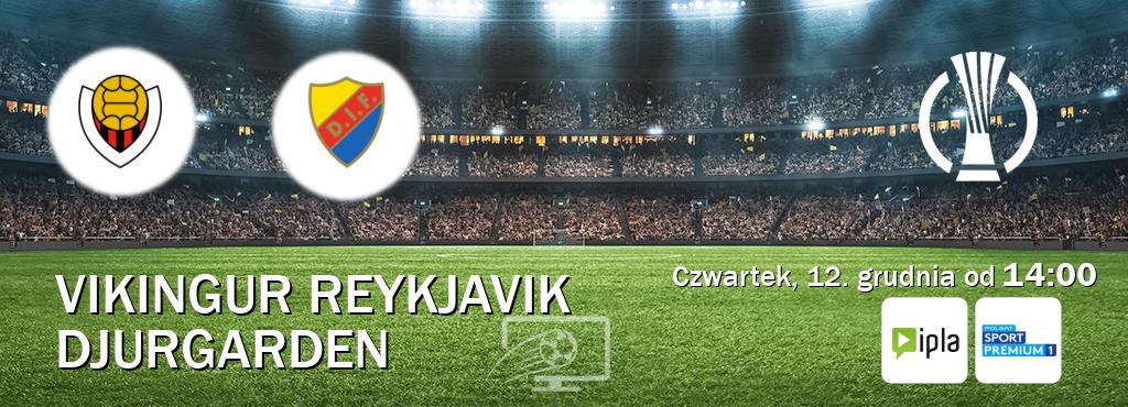 Gra między Vikingur Reykjavik i Djurgarden transmisja na żywo w IPLA i Polsat Sport Premium 1 (czwartek, 12. grudnia od  14:00).