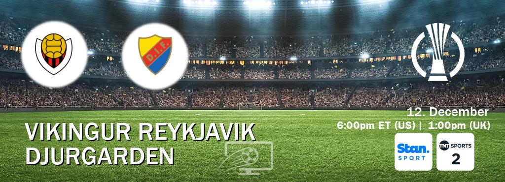 You can watch game live between Vikingur Reykjavik and Djurgarden on Stan Sport(AU) and TNT Sports 2(UK).