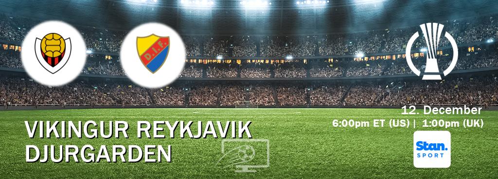 You can watch game live between Vikingur Reykjavik and Djurgarden on Stan Sport(AU).