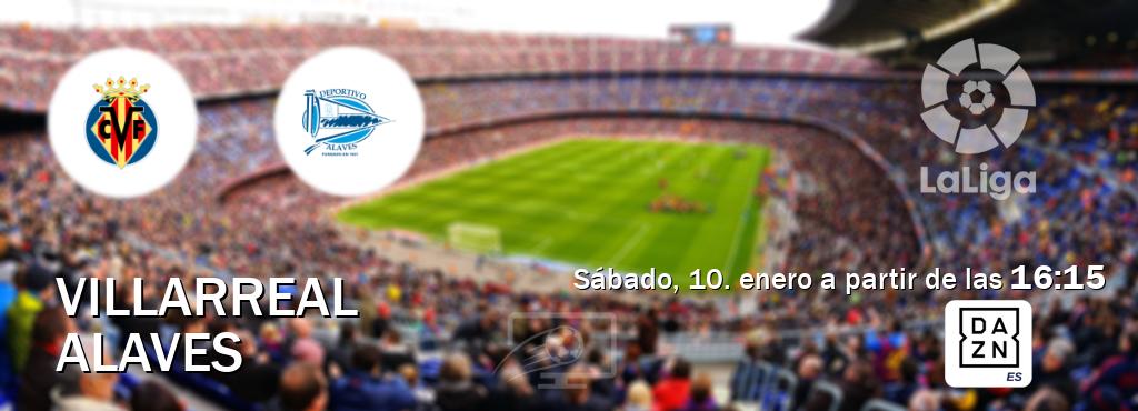 El partido entre Villarreal y Alaves será retransmitido por DAZN España (sábado, 10. enero a partir de las  16:15).