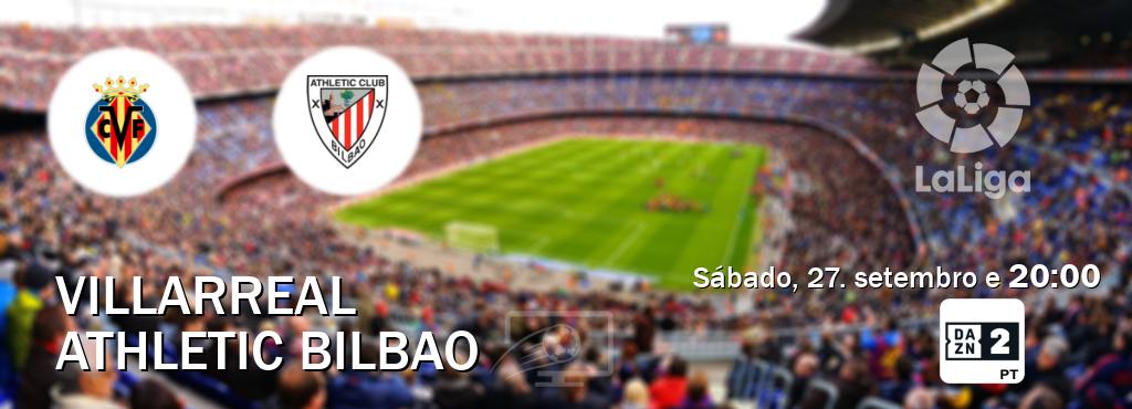 Jogo entre Villarreal e Athletic Bilbao tem emissão DAZN Eleven 2 (sábado, 27. setembro e  20:00).