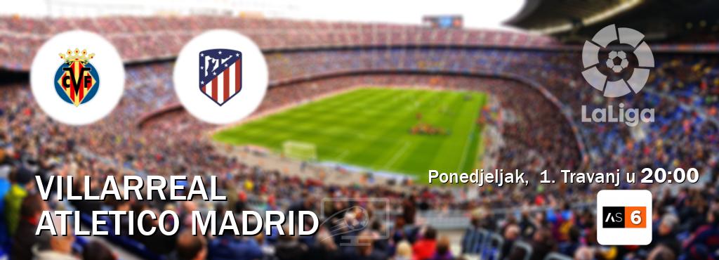 Izravni prijenos utakmice Villarreal i Atletico Madrid pratite uživo na Arena Sport 6 (Ponedjeljak,  1. Travanj u  20:00).