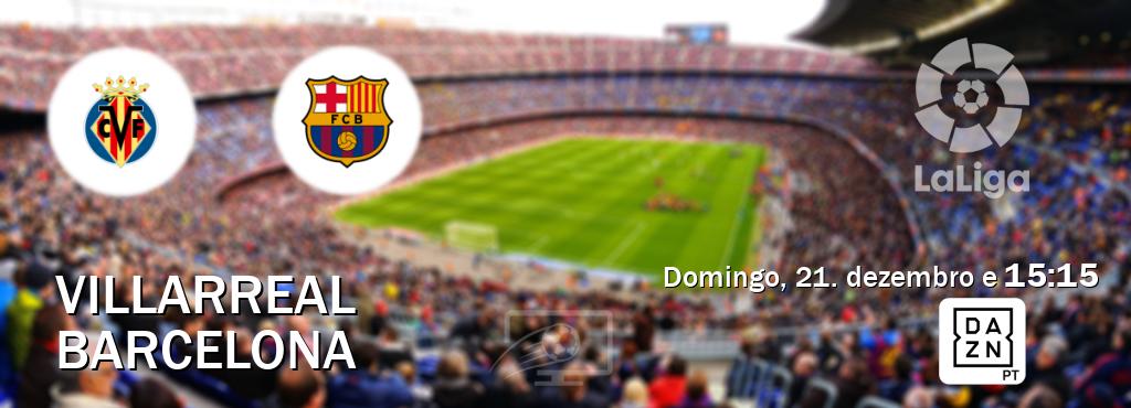 Jogo entre Villarreal e Barcelona tem emissão DAZN (domingo, 21. dezembro e  15:15).