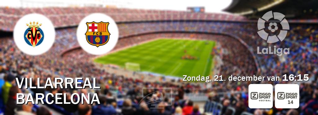 Wedstrijd tussen Villarreal en Barcelona live op tv bij Ziggo Sport, Ziggo Sport 14 (zondag, 21. december van  16:15).