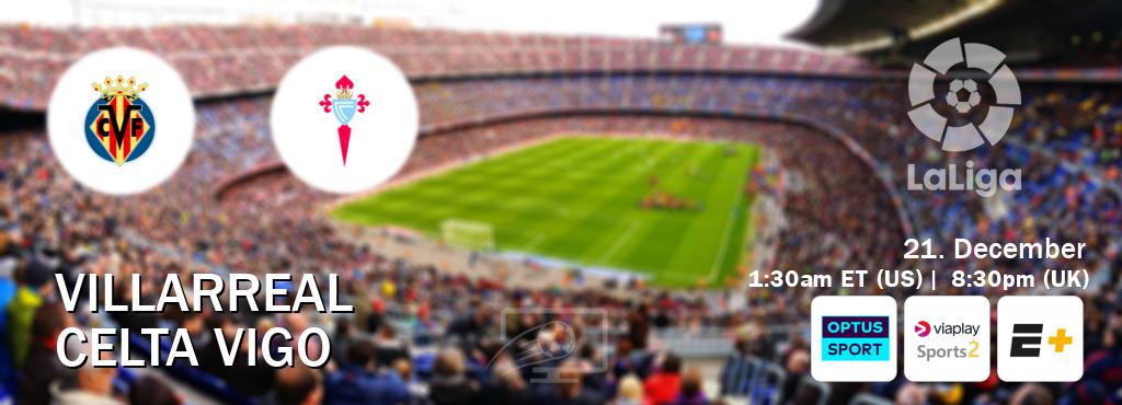 You can watch game live between Villarreal and Celta Vigo on Optus sport(AU), Viaplay Sports 2(UK), ESPN+(US).