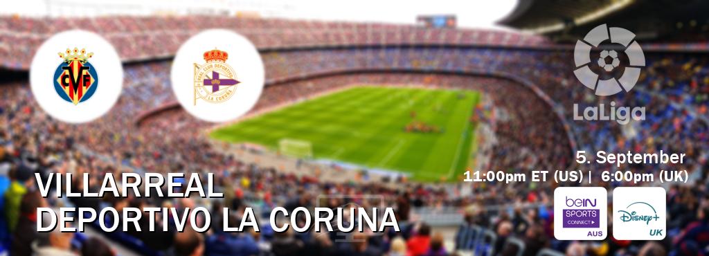 You can watch game live between Villarreal and Deportivo La Coruna on beIN Sports Connect(AU) and Disney+ UK(UK).