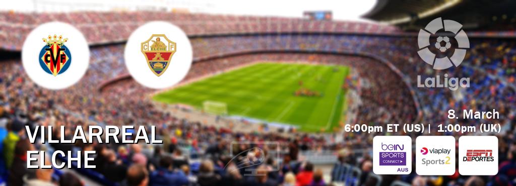 You can watch game live between Villarreal and Elche on beIN Sports Connect(AU), Viaplay Sports 2(UK), ESPN Deportes(US).