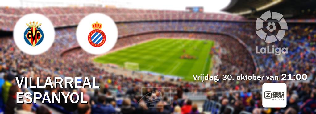 Wedstrijd tussen Villarreal en Espanyol live op tv bij Ziggo Sport 2 (vrijdag, 30. oktober van  21:00).