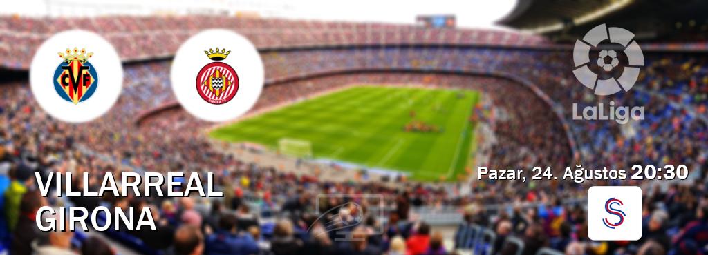 Karşılaşma Villarreal - Girona S Sport'den canlı yayınlanacak (Pazar, 24. Ağustos 20:30). Karşılaşma Villarreal - Girona S Sport'den canlı yayınlanacak (Pazar, 24. Ağustos 20:30).