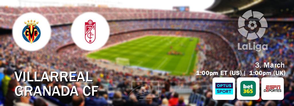 You can watch game live between Villarreal and Granada CF on Optus sport(AU), bet365(UK), ESPN Deportes(US).