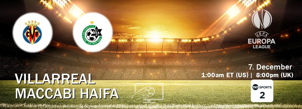 You can watch game live between Villarreal and Maccabi Haifa on TNT Sports 2(UK).