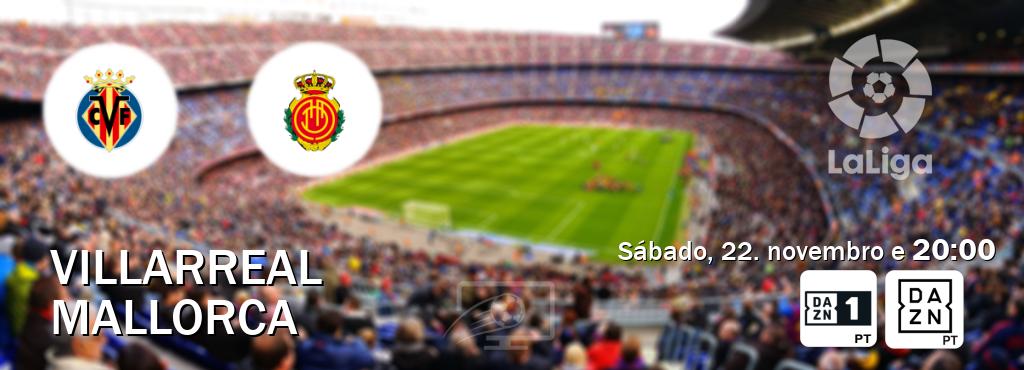Jogo entre Villarreal e Mallorca tem emissão DAZN Eleven 1, DAZN (sábado, 22. novembro e  20:00).