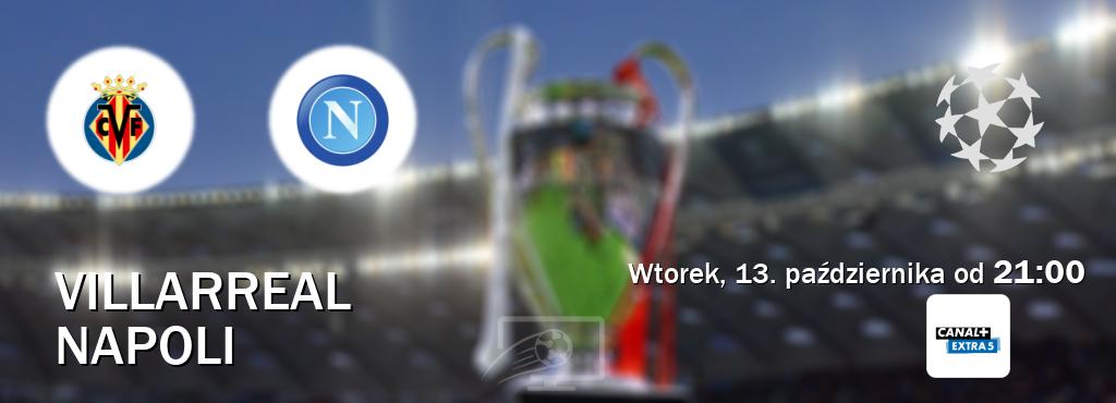 Gra między Villarreal i Napoli transmisja na żywo w Canal+ Extra 5 (wtorek, 13. października od 21:00). Gra między Villarreal i Napoli transmisja na żywo w Canal+ Extra 5 (wtorek, 13. października od 21:00).