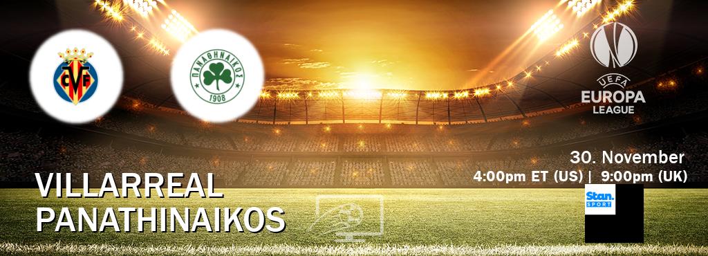 You can watch game live between Villarreal and Panathinaikos on Stan Sport(AU).