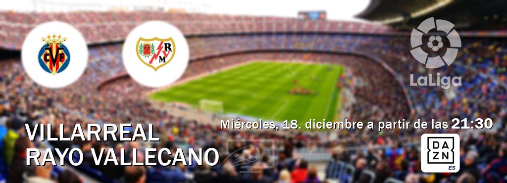 El partido entre Villarreal y Rayo Vallecano será retransmitido por DAZN España (miércoles, 18. diciembre a partir de las  21:30).