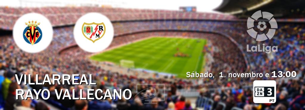Jogo entre Villarreal e Rayo Vallecano tem emissão DAZN Eleven 3 (sábado,  1. novembro e  13:00).