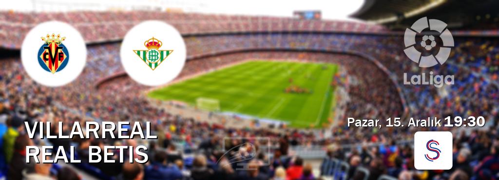 Karşılaşma Villarreal - Real Betis S Sport'den canlı yayınlanacak (Pazar, 15. Aralık  19:30).