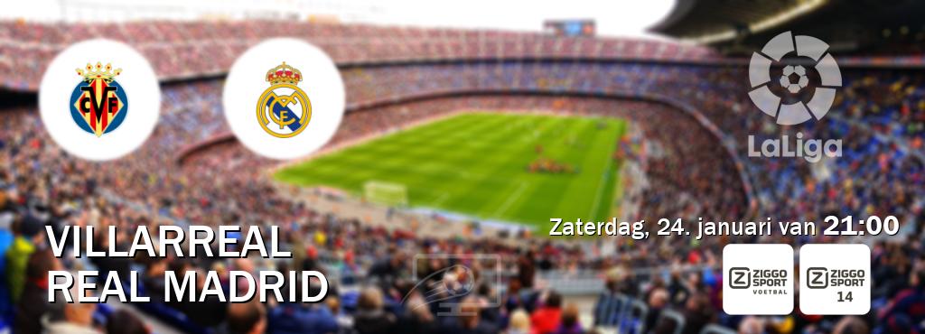 Wedstrijd tussen Villarreal en Real Madrid live op tv bij Ziggo Sport, Ziggo Sport 14 (zaterdag, 24. januari van  21:00).
