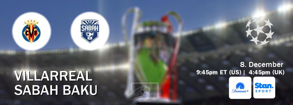 You can watch game live between Villarreal and Sabah Baku on Paramount+(US) and Stan Sport(AU).