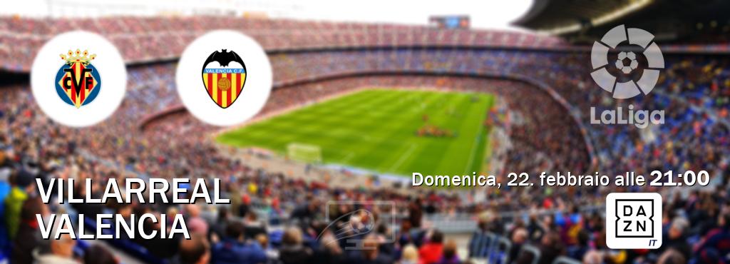 Il match Villarreal - Valencia sarà trasmesso in diretta TV su DAZN Italia (ore 21:00)