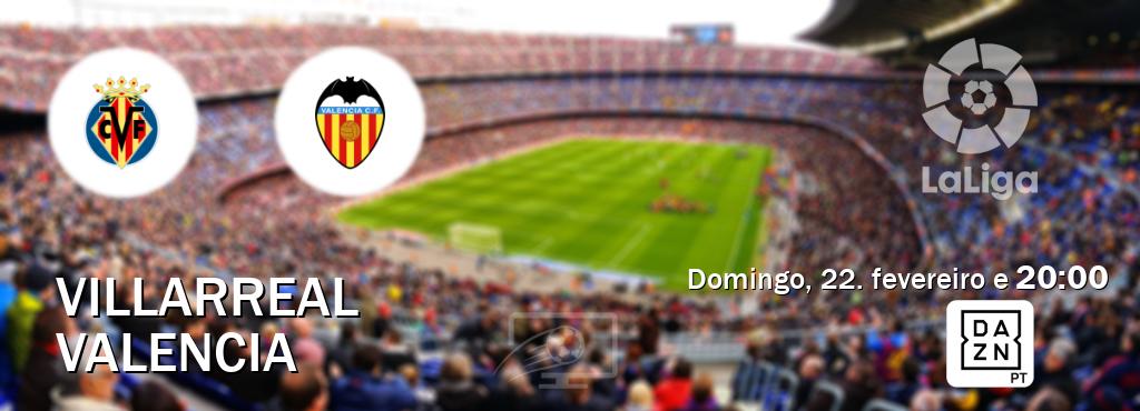 Jogo entre Villarreal e Valencia tem emissão DAZN (domingo, 22. fevereiro e  20:00).