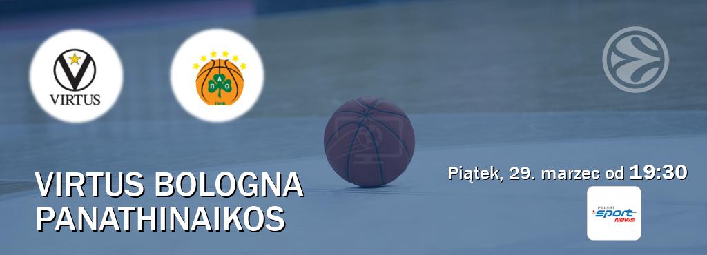 Gra między Virtus Bologna i Panathinaikos transmisja na żywo w Polsat Sport News (piątek, 29. marzec od  19:30).