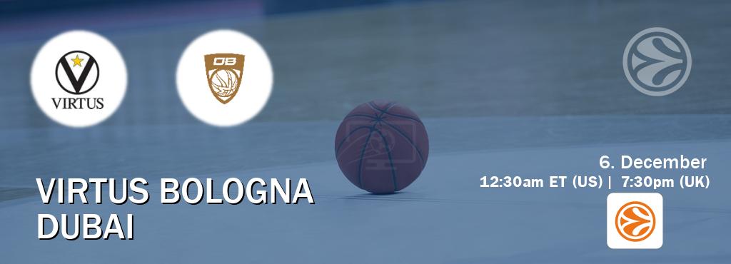 You can watch game live between Virtus Bologna and Dubai on EuroLeague TV. You can watch game live between Virtus Bologna and Dubai on EuroLeague TV.