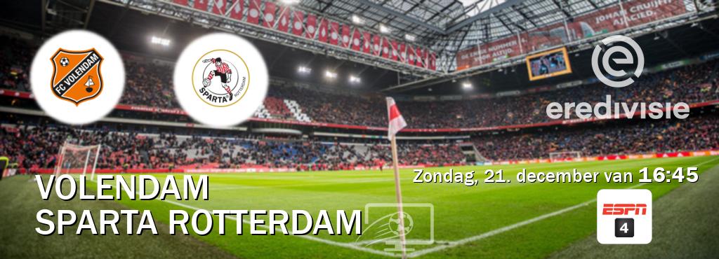 Wedstrijd tussen Volendam en Sparta Rotterdam live op tv bij ESPN 4 (zondag, 21. december van 16:45). Wedstrijd tussen Volendam en Sparta Rotterdam live op tv bij ESPN 4 (zondag, 21. december van 16:45).