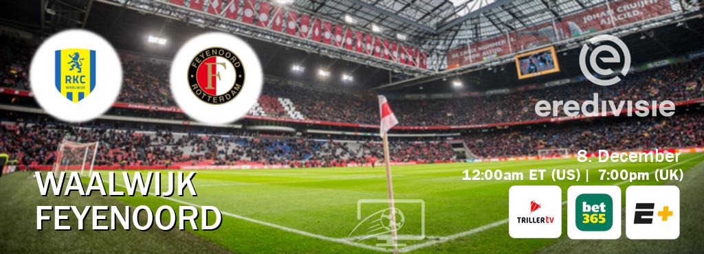 You can watch game live between Waalwijk and Feyenoord on Triller TV, bet365(UK), ESPN+(US).