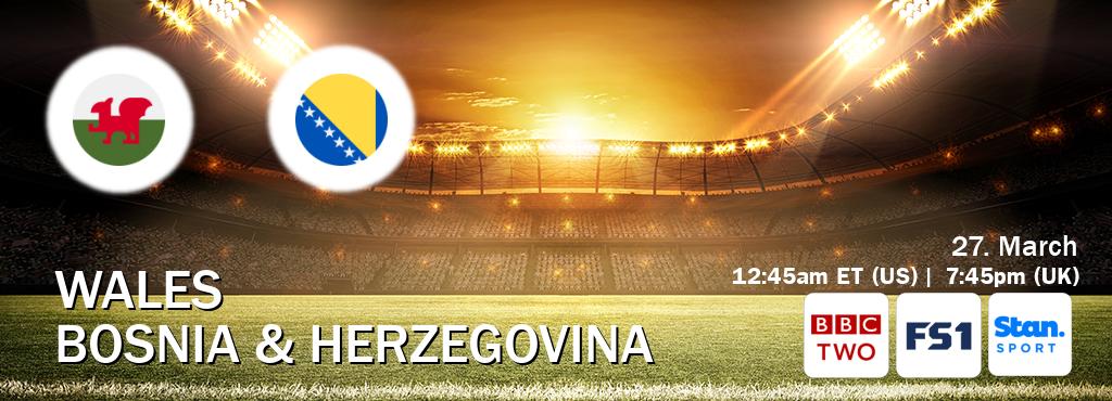 You can watch game live between Wales and Bosnia & Herzegovina on BBC Two(UK), FOX Sports 1(US), Stan Sport(AU).