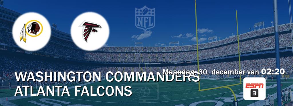 Wedstrijd tussen Washington Commanders en Atlanta Falcons live op tv bij ESPN 3 (maandag, 30. december van  02:20).