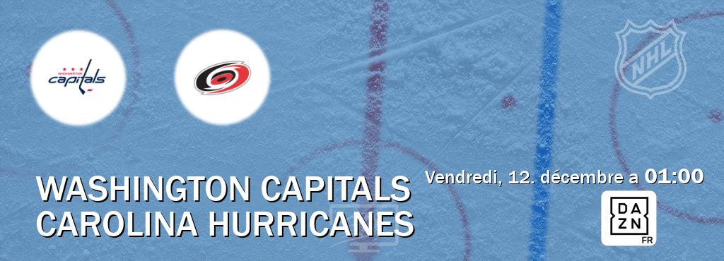Match entre Washington Capitals et Carolina Hurricanes en direct à la DAZN (vendredi, 12. décembre a  01:00).