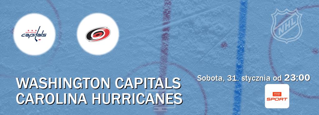 Gra między Washington Capitals i Carolina Hurricanes transmisja na żywo w TVP Sport (sobota, 31. stycznia od  23:00).