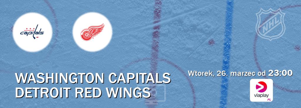 Gra między Washington Capitals i Detroit Red Wings transmisja na żywo w Viaplay Polska (wtorek, 26. marzec od  23:00).