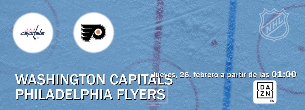 El partido entre Washington Capitals y Philadelphia Flyers será retransmitido por DAZN España (jueves, 26. febrero a partir de las  01:00).