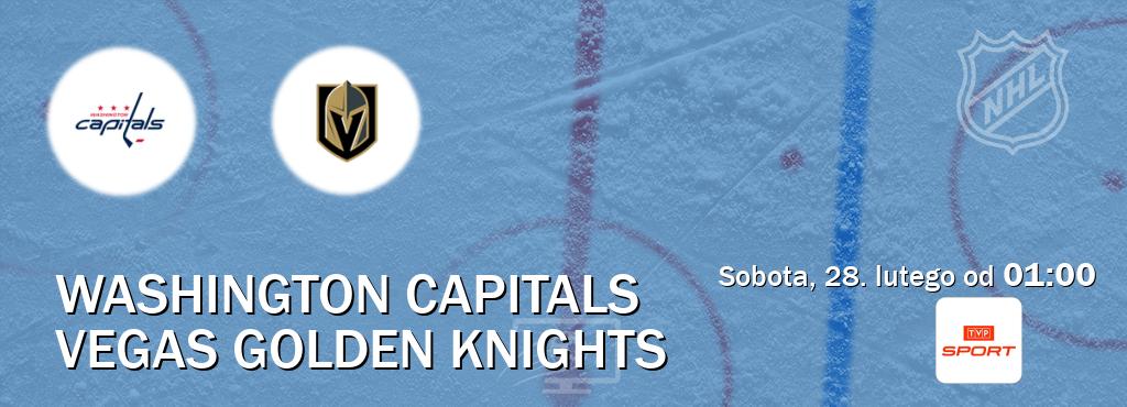 Gra między Washington Capitals i Vegas Golden Knights transmisja na żywo w TVP Sport (sobota, 28. lutego od  01:00).