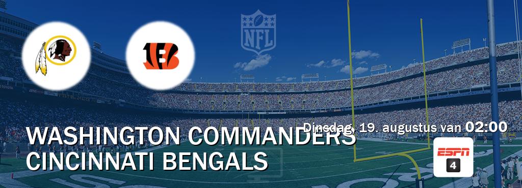 Wedstrijd tussen Washington Commanders en Cincinnati Bengals live op tv bij ESPN 4 (dinsdag, 19. augustus van 02:00). Wedstrijd tussen Washington Commanders en Cincinnati Bengals live op tv bij ESPN 4 (dinsdag, 19. augustus van 02:00).