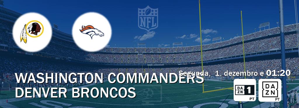 Jogo entre Washington Commanders e Denver Broncos tem emissão DAZN Eleven 1, DAZN (segunda,  1. dezembro e  01:20).