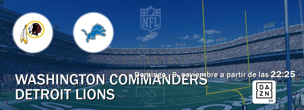El partido entre Washington Commanders y Detroit Lions será retransmitido por DAZN España (domingo, 9. noviembre a partir de las 22:25). El partido entre Washington Commanders y Detroit Lions será retransmitido por DAZN España (domingo, 9. noviembre a partir de las 22:25).