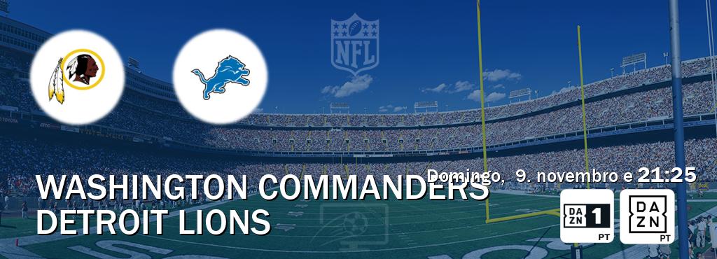 Jogo entre Washington Commanders e Detroit Lions tem emissão DAZN Eleven 1, DAZN (domingo, 9. novembro e 21:25). Jogo entre Washington Commanders e Detroit Lions tem emissão DAZN Eleven 1, DAZN (domingo, 9. novembro e 21:25).