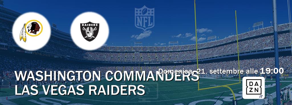 Il match Washington Commanders - Las Vegas Raiders sarà trasmesso in diretta TV su DAZN Italia (ore 19:00) Il match Washington Commanders - Las Vegas Raiders sarà trasmesso in diretta TV su DAZN Italia (ore 19:00)