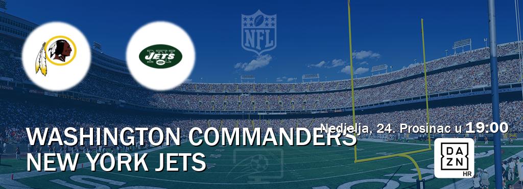 Izravni prijenos utakmice Washington Commanders i New York Jets pratite uživo na DAZN (Nedjelja, 24. Prosinac u  19:00).