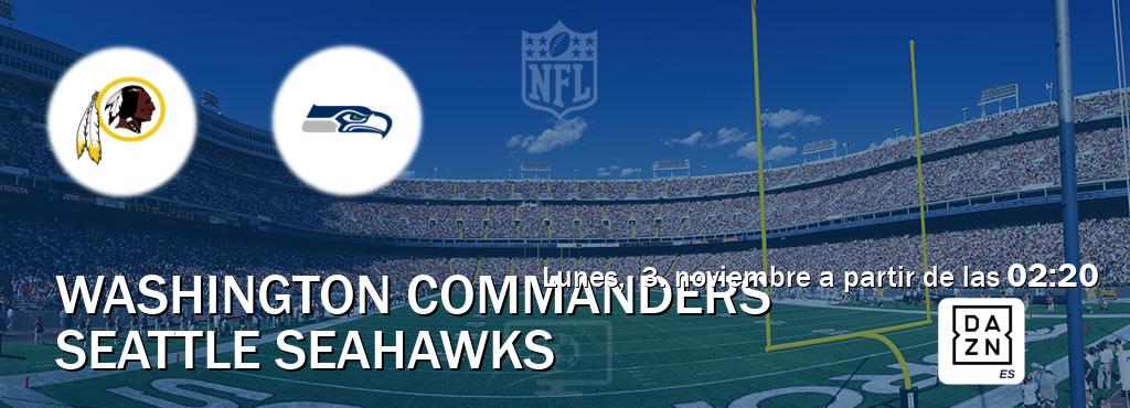 El partido entre Washington Commanders y Seattle Seahawks será retransmitido por DAZN España (lunes, 3. noviembre a partir de las 02:20). El partido entre Washington Commanders y Seattle Seahawks será retransmitido por DAZN España (lunes, 3. noviembre a partir de las 02:20).