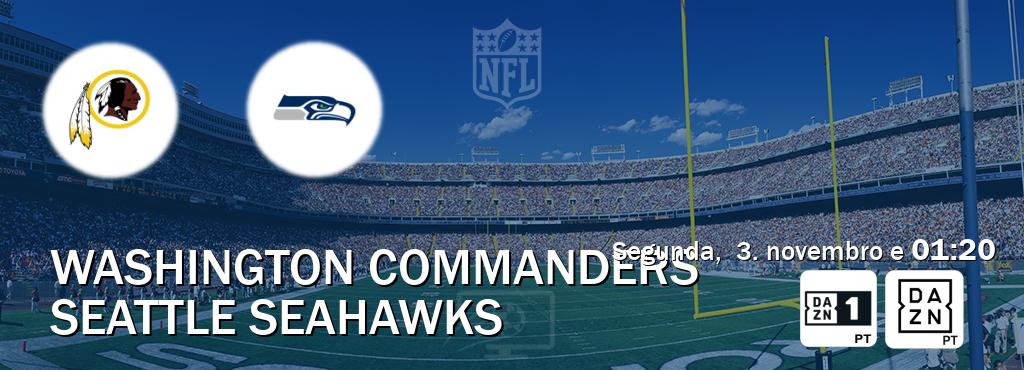 Jogo entre Washington Commanders e Seattle Seahawks tem emissão DAZN Eleven 1, DAZN (segunda, 3. novembro e 01:20). Jogo entre Washington Commanders e Seattle Seahawks tem emissão DAZN Eleven 1, DAZN (segunda, 3. novembro e 01:20).
