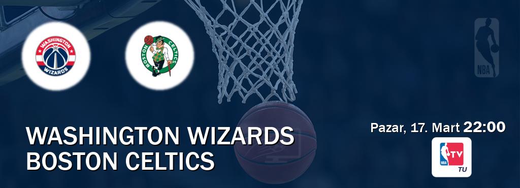 Karşılaşma Washington Wizards - Boston Celtics NBA TV'den canlı yayınlanacak (Pazar, 17. Mart  22:00).