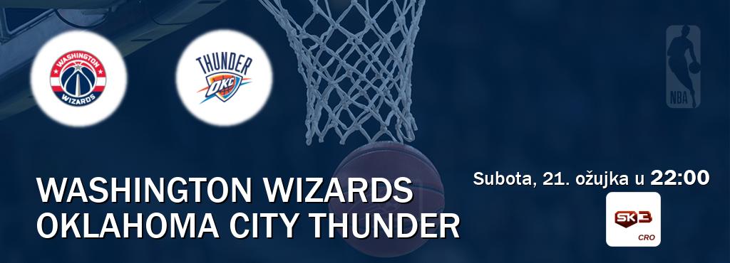 Izravni prijenos utakmice Washington Wizards i Oklahoma City Thunder pratite uživo na Sportklub 3 (subota, 21. ožujka u  22:00).