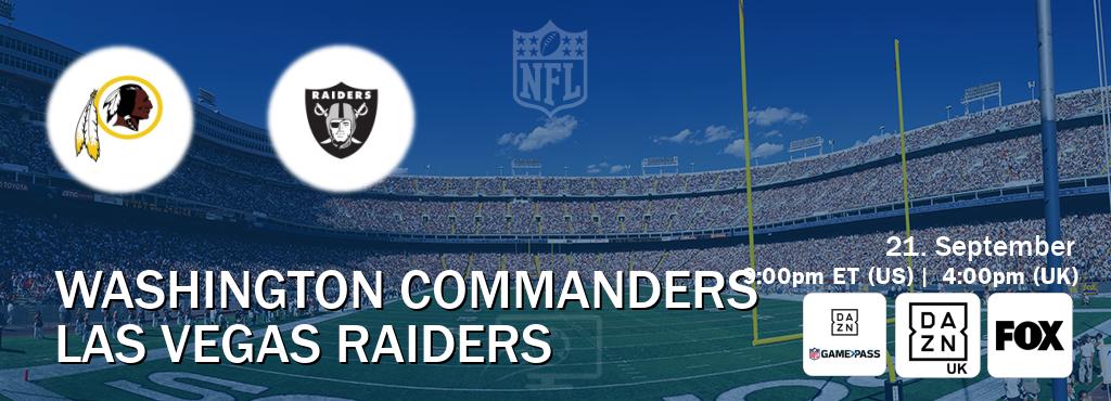 You can watch game live between Washington Commanders and Las Vegas Raiders on DAZN NFL Game Pass, DAZN UK(UK), FOX(US). You can watch game live between Washington Commanders and Las Vegas Raiders on DAZN NFL Game Pass, DAZN UK(UK), FOX(US).