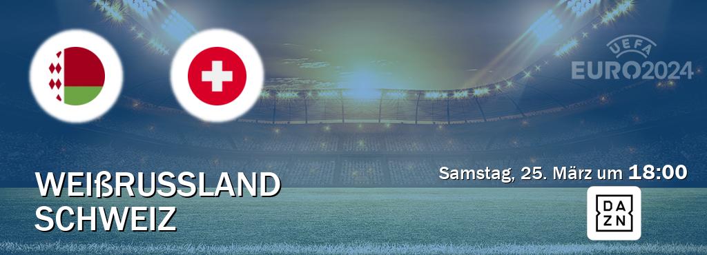 Das Spiel zwischen Weißrussland und Schweiz wird am Samstag, 25. März um  18:00, live vom DAZN übertragen.