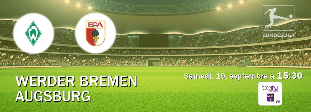 Match entre Werder Bremen et Augsburg en direct à la beIN Sports 7 Max (samedi, 19. septembre a  15:30).