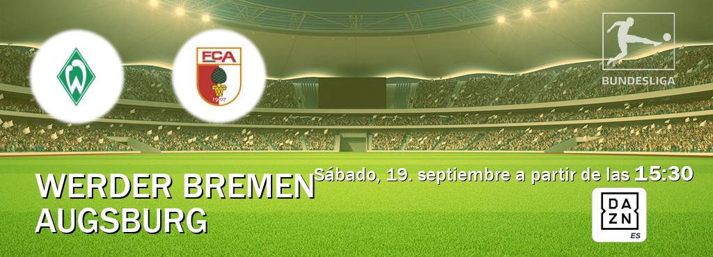 El partido entre Werder Bremen y Augsburg será retransmitido por DAZN España (sábado, 19. septiembre a partir de las 15:30). El partido entre Werder Bremen y Augsburg será retransmitido por DAZN España (sábado, 19. septiembre a partir de las 15:30).